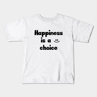 Happiness is a choice Kids T-Shirt